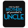 Only The Best Brothers Get Promoted To Uncle Mousepad