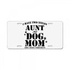 i have two titles aunt and dogmom an i rock them both License Plate