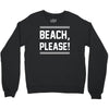 beach please Crewneck Sweatshirt