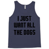 I Want All The Dogs Tank Top