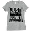 Just One More Donut I Promise Ladies Fitted T-Shirt
