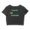 please wait. getting drunk. Crop Top