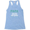 papa the man the myth the legend Racerback Tank