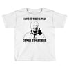 i love it when a plan comes together Toddler T-shirt