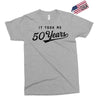 It Took Me 50 Years To Look This Good Exclusive T-shirt