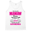 I&rsquo;m Called Mamaw Because I&rsquo;m Way Too Cool To Be Called Grandma Tank Top