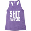 shit happens Racerback Tank