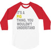 it's a pig thing 3/4 Sleeve Shirt