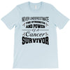 never underestimate the strength and power of a cancer survivor T-Shirt