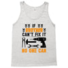 IF BROTHER CAN'T FIX IT THAN NO ONE CAN FIX IT Tank Top