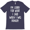 i'm sorry when i was hungry T-Shirt