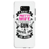 I Have a Pretty Wife I Also Have a Gun a Shovel and an Alibi Samsung Galaxy S8