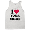 i love your shirt Tank Top