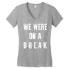 Friends Quote - We Were On A Break Women's V-Neck T-Shirt