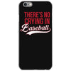 there's no crying in baseball iPhone 6/6s Case