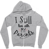 I Still Live With My Parents Zipper Hoodie