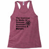 The Universe Is Made Of Protons, Neutrons, Electrons, Morons Racerback Tank