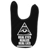 real eyes realize real eyes illuminati Baby Bibs