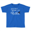 you can't scare me i'm a mother Toddler T-shirt