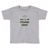 my fishing shirt Toddler T-shirt