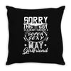 This Guy Is Taken By A Super Sexy May Girlfriend Throw Pillow