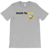 Mom to Bee Unknown Gender T-Shirt