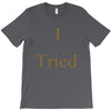 i tried T-Shirt