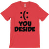 you deside T-Shirt