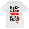 Keep Calm And Kill Zombies T-Shirt