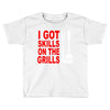 got skills on the grills apron Toddler T-shirt