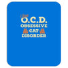 i have o.c.d obsessive cat disorder Mousepad
