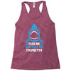 Feed Me And Tell Me I Am Pretty Racerback Tank