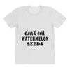 Don't Eat Watermelon All Over Women's T-shirt