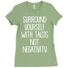 surround yourself with tacos not negativity Ladies Fitted T-Shirt