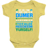 just wen i think you coundn't posible be any dumber you go and do somt Baby Onesie