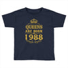 queens are born in 1988 Toddler T-shirt