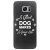 a good dog makes a great life Samsung Galaxy S7 Edge