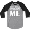 best thing about being a narcissist 3/4 Sleeve Shirt
