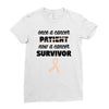 Once a Cancer Patient Now a Cancer Survivor Ladies Fitted T-Shirt