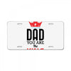 dad you are the king License Plate