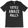 totes amaze balls T-Shirt