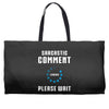 sarcastic comment loading Weekender Totes
