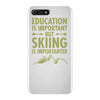 education is important but skiing is importanter iPhone 7 Plus Case