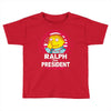 ralph for prez Toddler T-shirt
