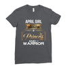 april girl is a perfect combination of princess and warrior Ladies Fitted T-Shirt