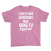 Surely Not Everybody Was Kung Fu Fighting Youth Tee