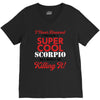 i never dreamed i would be a super cool scorpio but here i am killing V-Neck Tee