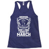 Never Underestimate Dog Rescuer Who Was Born March Racerback Tank