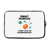 Forget Princess, I Want To Be An Astrophysicist Laptop sleeve