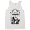 I Don't Need Therapy Just to Go Cycling Tank Top